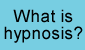 what is hypnosis